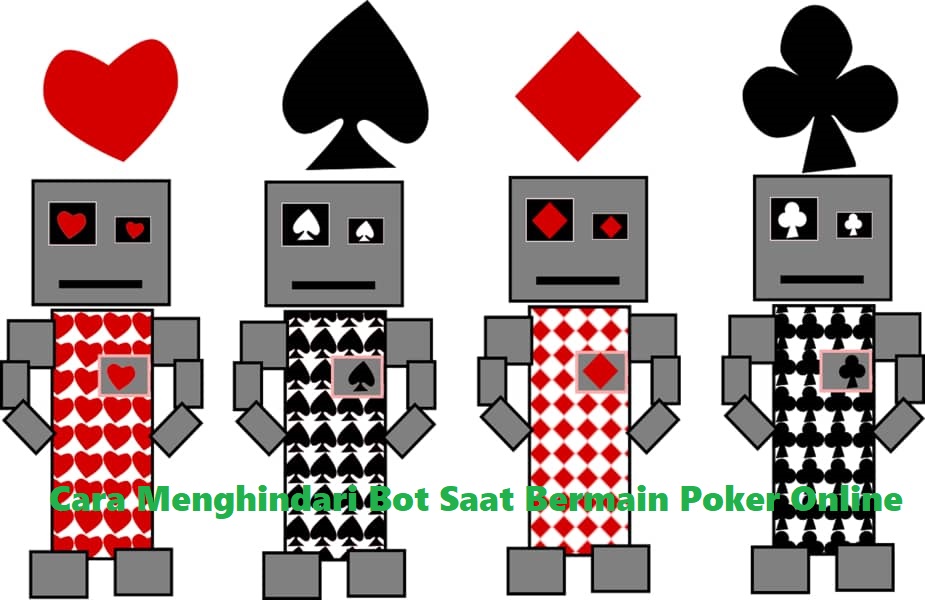 Cara Menghindari Bot Saat Bermain Poker Online