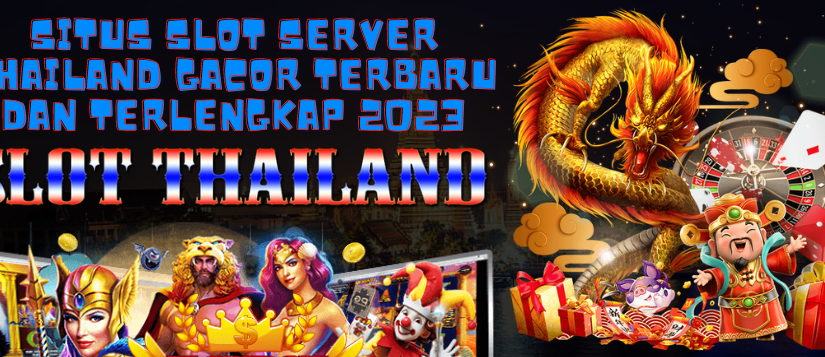 Keuntungan Bermain Di Situs Slot Thailand Server Luar Dipilih dan Dapat diyakini